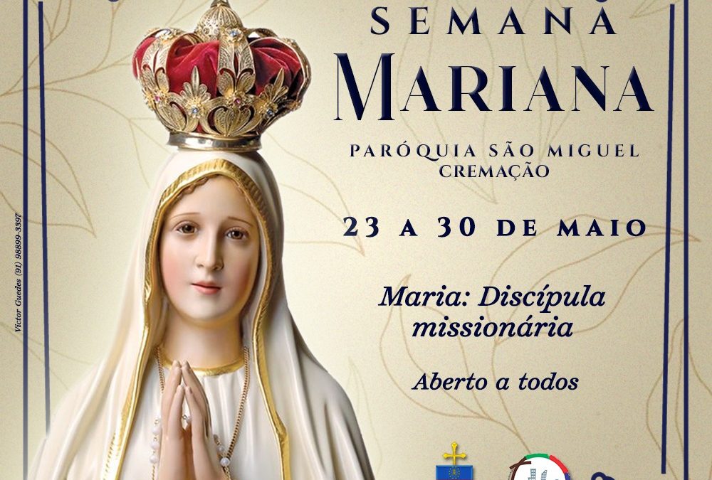Semana Mariana de 23 a 30 de Maio | “Maria: Discípula Missionária”