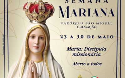 Semana Mariana de 23 a 30 de Maio | “Maria: Discípula Missionária”
