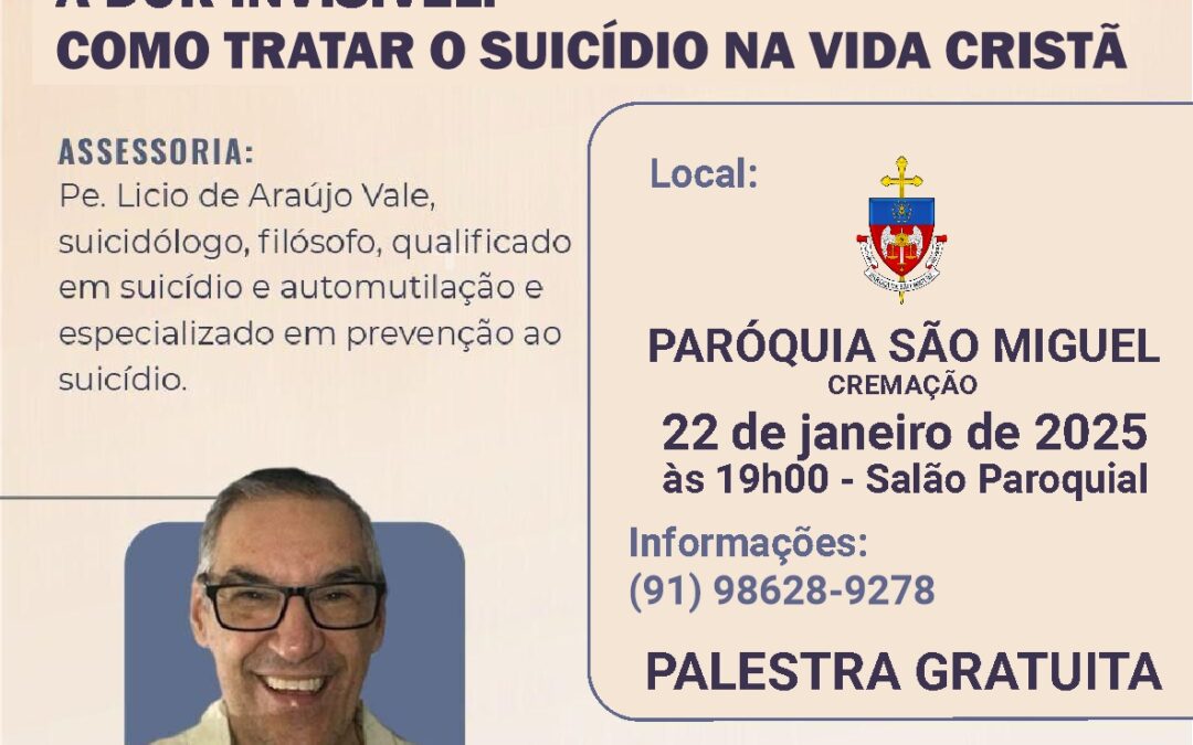 INSCRIÇÕES GRATUITAS PARA A PALESTRA DO PADRE LICIO VALE ‘A DOR INVISIVEL: COMO TRATAR O SUICIDIO NA VIDA CRISTÃ’